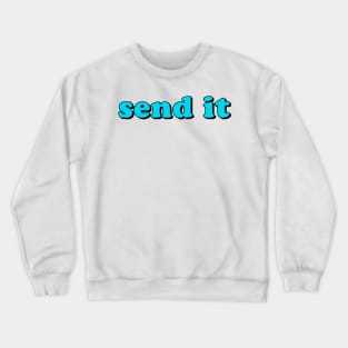 Send It Crewneck Sweatshirt